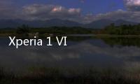 Xperia 1 VI手机曝光：经典设计新升级
